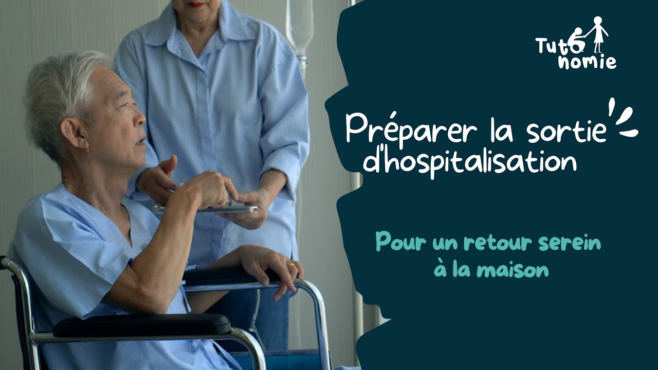 Préparer la sortie d'hospitalisation pour un retour serein à la maison