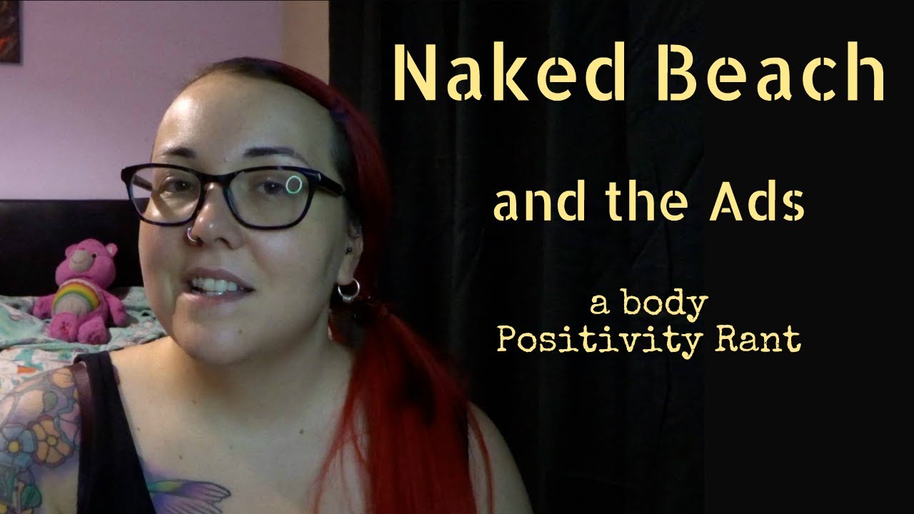 Naked Beach and the Ads:  A Body Positivity Rant #NakedBeach #bodypositivity #bodyconfidence #rant