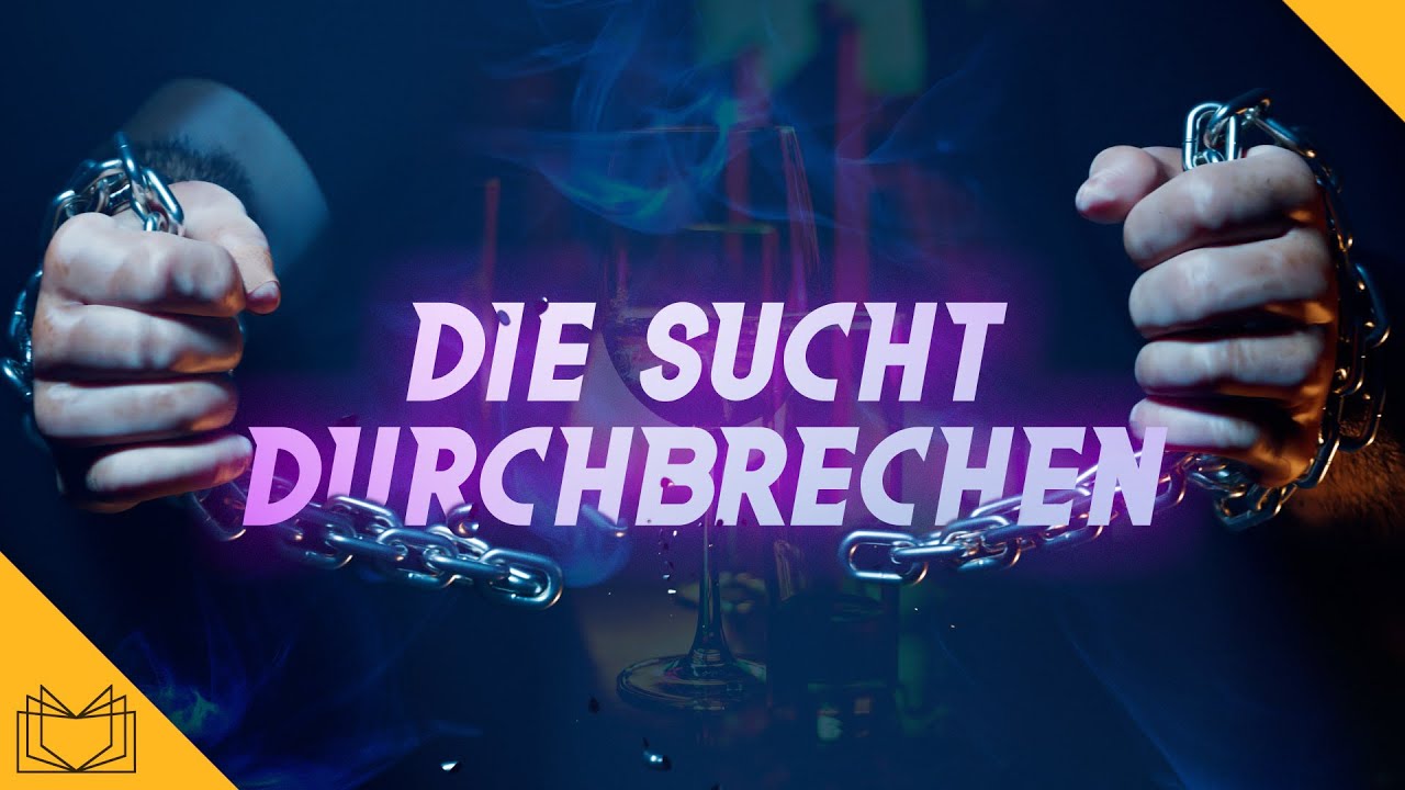Die Sucht besiegen - Der Weg zur Freiheit