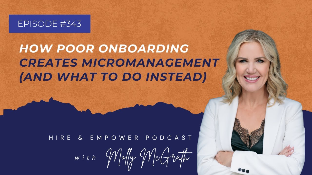 Episode 343: How Poor Onboarding Creates Micromanagement (And What to Do Instead)