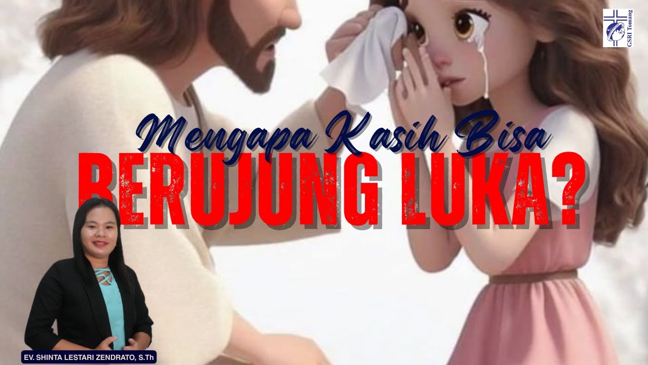MENGAPA KASIH BISA BERUJUNG LUKA? || YESAYA 53:3-4A || EV. SHINTA LESTARI ZENDRATO, S.Th