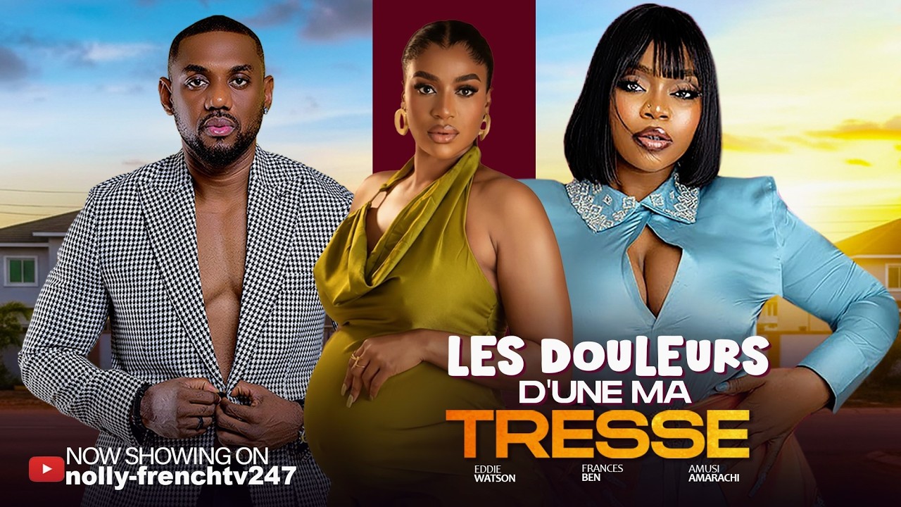 Les Douleurs d’une Maîtresse - frances ben, eddy Watson, ashmusy - 2026 film nigérian en français