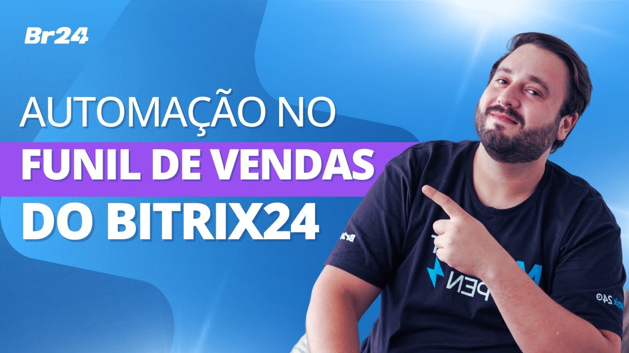 Como Criar Automação no Funil de Vendas do Bitrix24 I Br24
