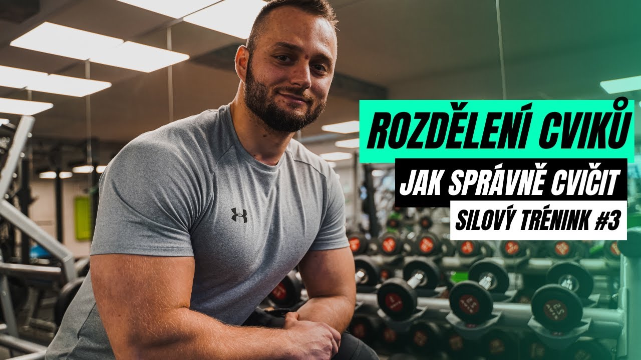 SILOVÝ TRÉNINK #3 |  Dělení a pořadí cviků v silovém tréninku.