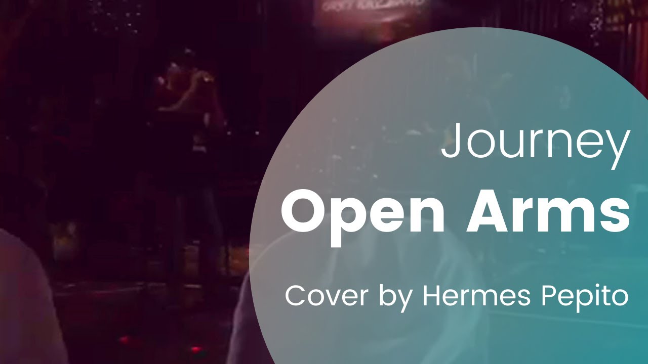 Journey - Open Arms by Hermes Pepito