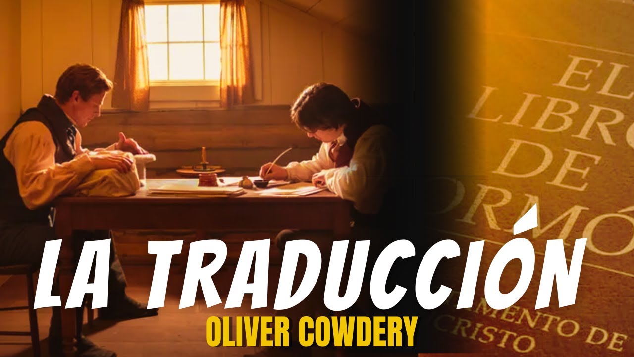 La Traducción de las Planchas| El Testimonio de Oliver Cowdery