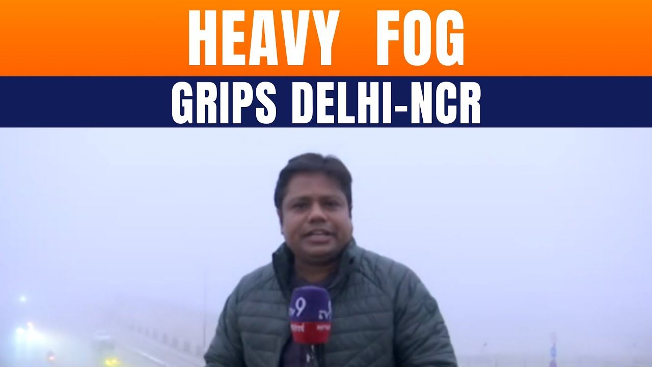 Dense Fog Hits Delhi-NCR | Flights Delayed | Travel Advisory Issued | News9
