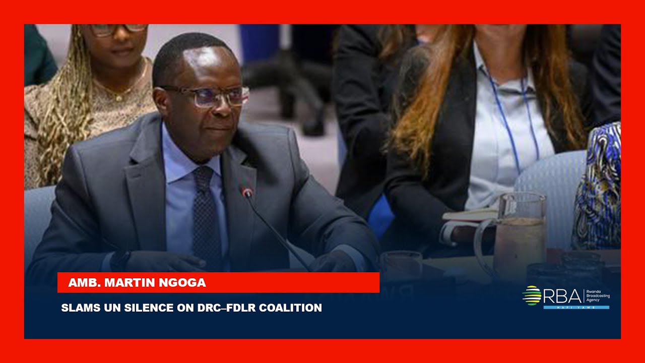 Amb. Martin Ngoga Slams UN Silence on DRC–FDLR Coalition