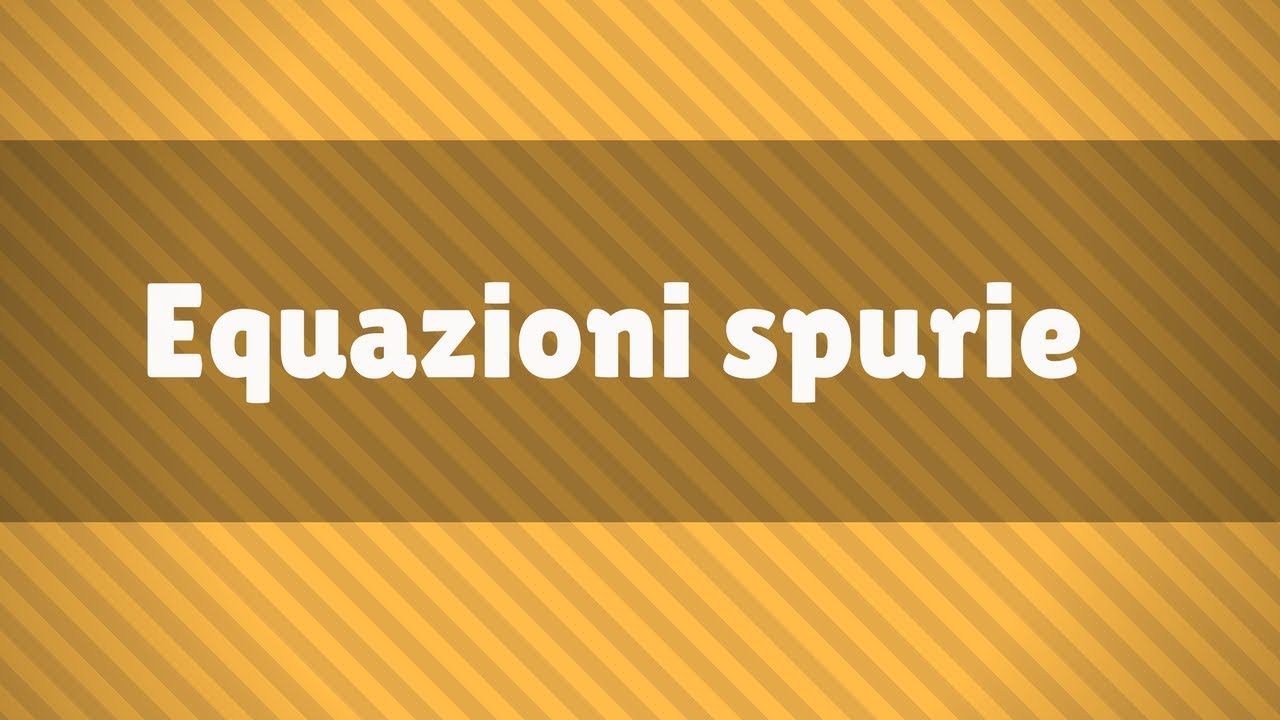 Equazioni di 2° grado - Le equazioni spurie