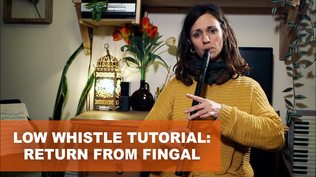Low Whistle Tutorial: Return from Fingal