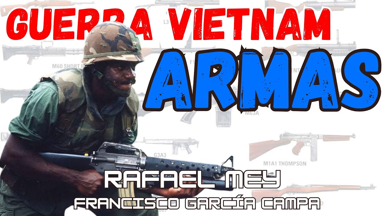 LAS ARMAS  DE LA GUERRA DE VIETNAM: el infante estadounidense   * Rafael Mey *