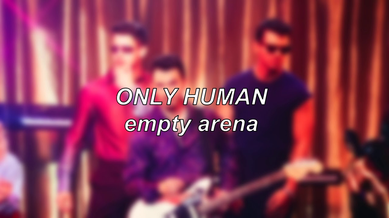 Jonas Brothers - Only Human | Empty Arena Edit