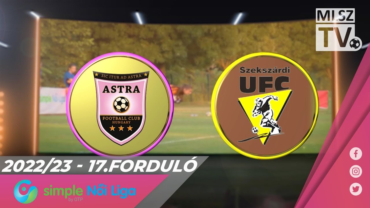Astra-Activtek HFC-Üllő - Szekszárdi WFC | 2-1 | Simple Női Liga | 17. forduló | MLSZTV