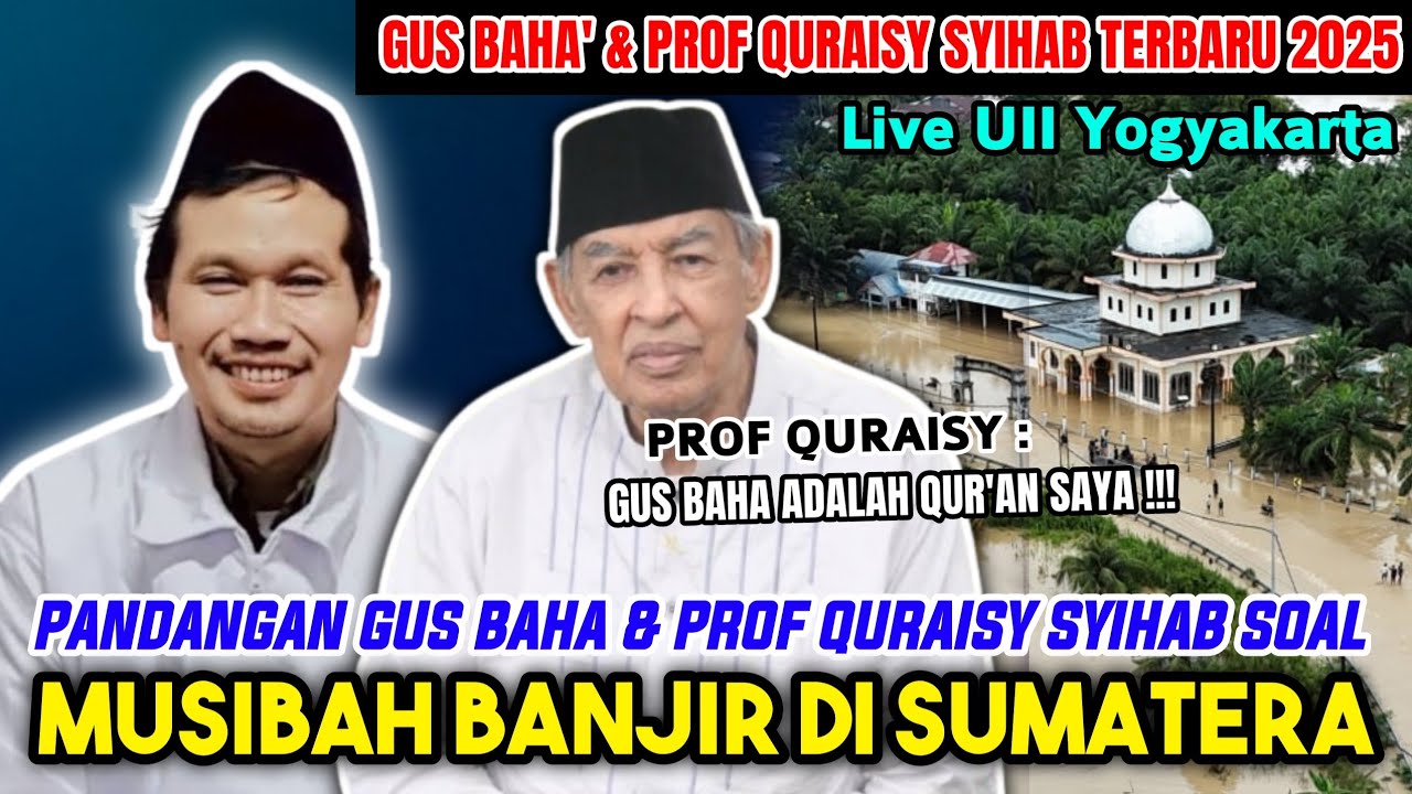 PANDANGAN GUS BAHA & PROF QURAISY SYIHAB SOAL MUSIBAH DI SUMATERA || GUS BAHA TERBARU 2025 LIVE UII