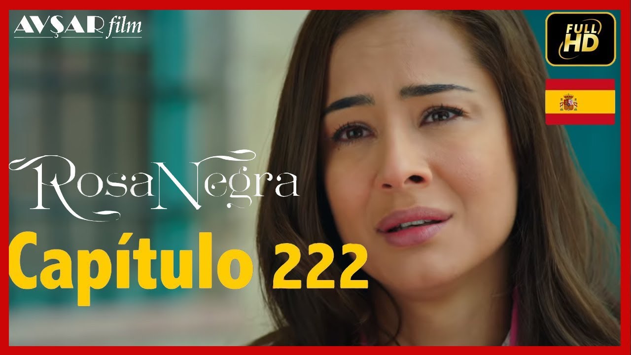 Rosa Negra - Capítulo 222 (HD) En Español