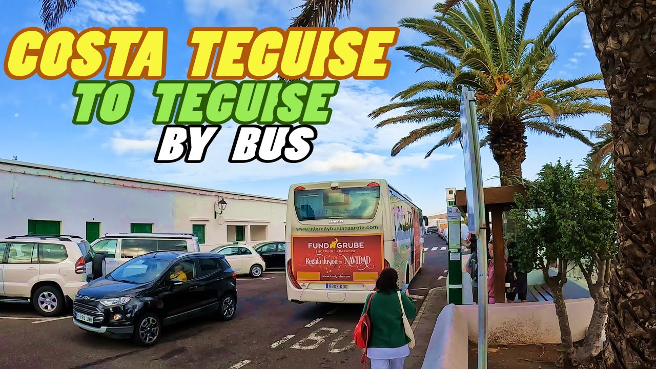 Lanzarote by Bus: Costa Teguise to Teguise - Lanzarote [4k]