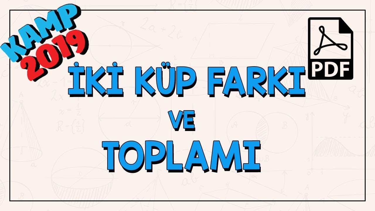 İki K&uuml;p Farkı ve Toplamı