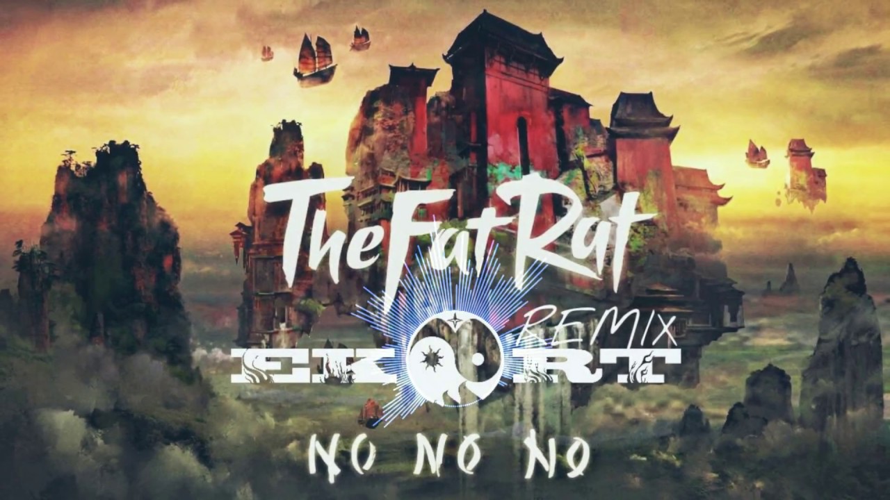 TheFatRat - No No No (Ekort Remix)