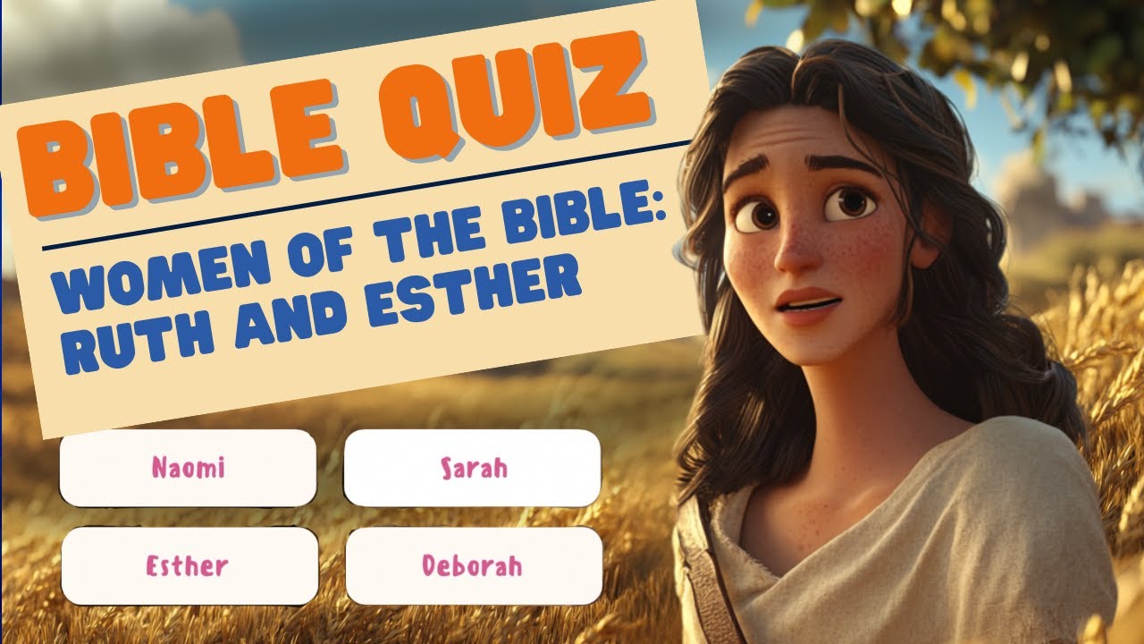 Women of the Bible: Ruth and Esther - Bible Quiz | Fun for the Whole Family!