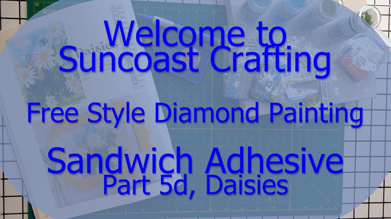 DP – Freestyle Diamond Painting, Part 5d, Sandwich Adhesive, Sandwich Method, Daisies