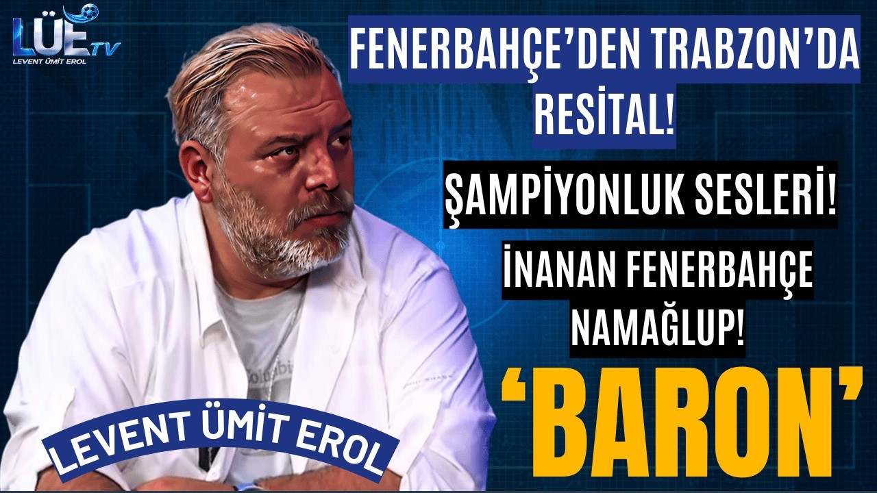 FENERBAHÇE'DEN TRABZON'DA RESİTAL | ŞAMPİYONLUK SESLERİ | İNANAN FENERBAHÇE NAMAĞLUP 'BARON'
