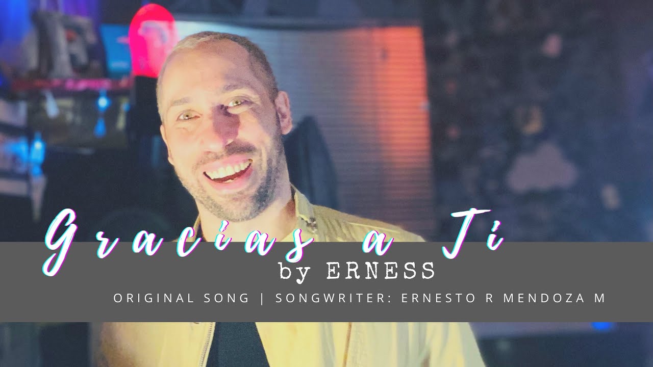 Gracias a Ti - Erness - Original Song & Official Video (Singles 2021)