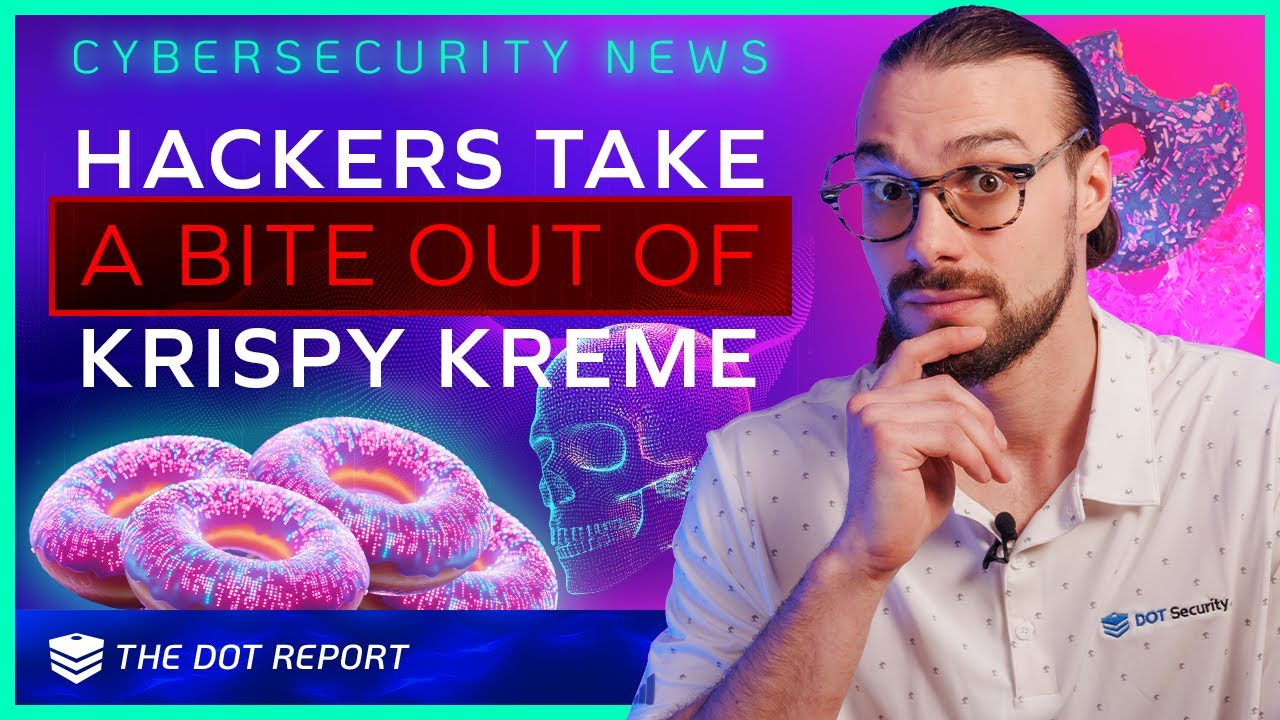 Krispy Kreme Hacked, Akira Ransomware Attack, Operation Power Off | The DOT Report