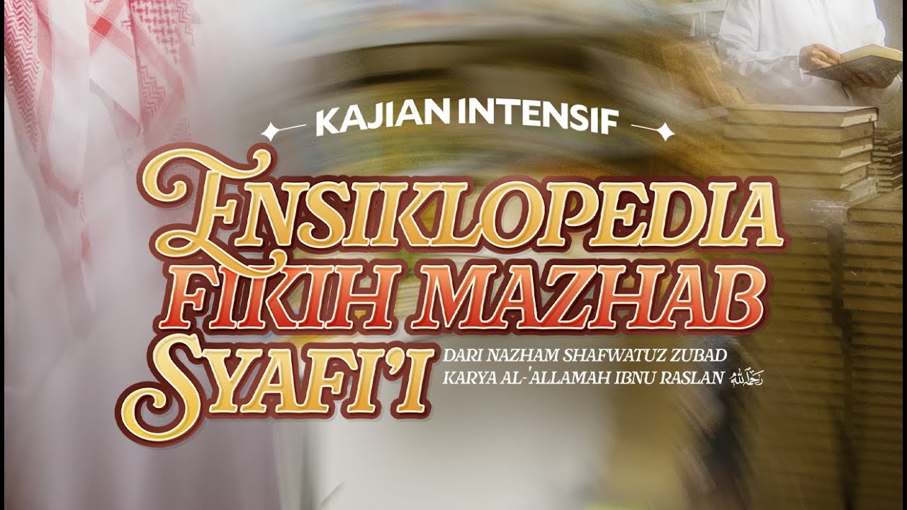 Sesi 27: ENSIKLOPEDIA FIKIH MAZHAB SYAFI'I - Ustadz Dzulqarnain M. Sunusi