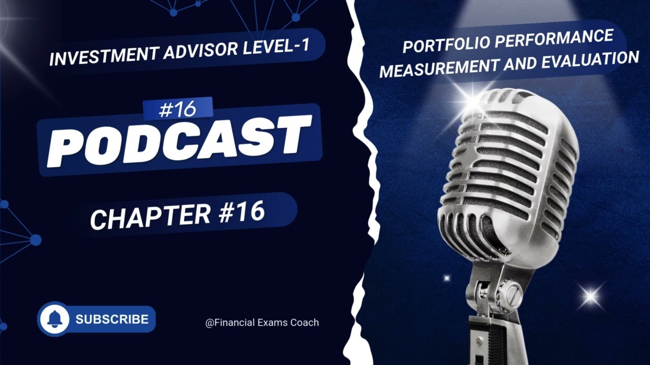 Podcast on INVESTMENT ADVISOR  LEVEL 1 CHAPTER 16 Portfolio Performance Measurement and Evaluation