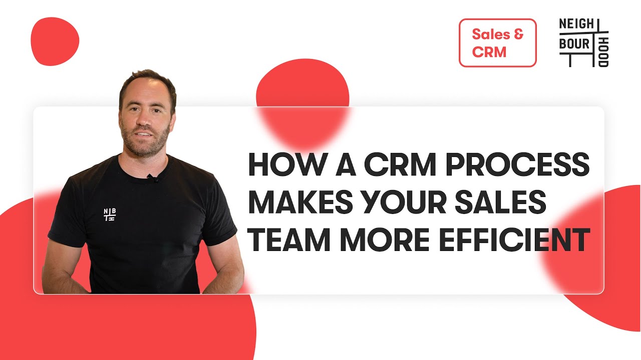 How a CRM Process Makes Your Sales Team More Efficient