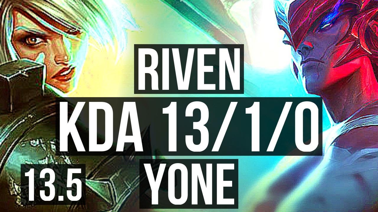 RIVEN vs YONE (TOP) | Rank 6 Riven, 13/1/0, 1.3M mastery, Godlike | TR Grandmaster | 13.5