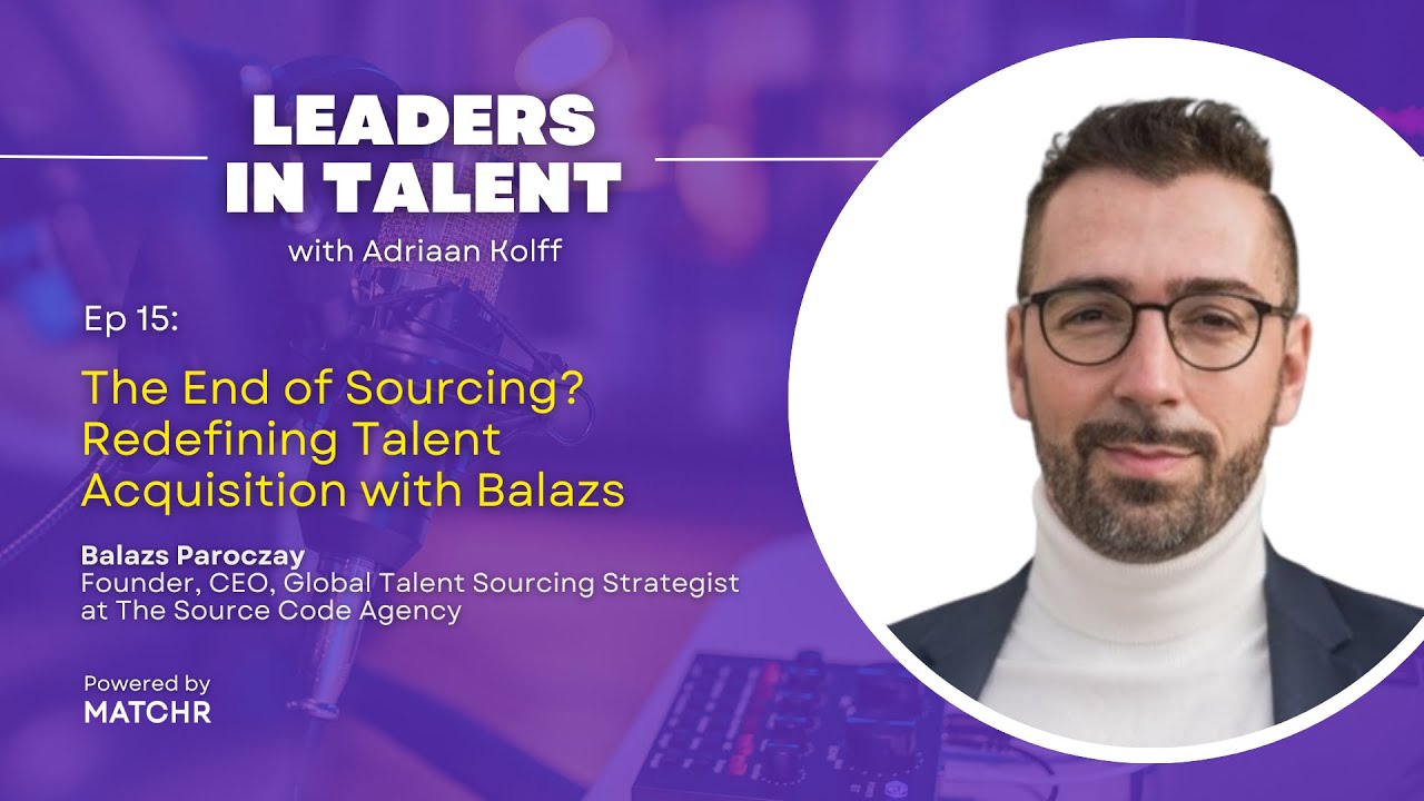 The End of Sourcing? Redefining Talent Acquisition with Balazs Paroczay