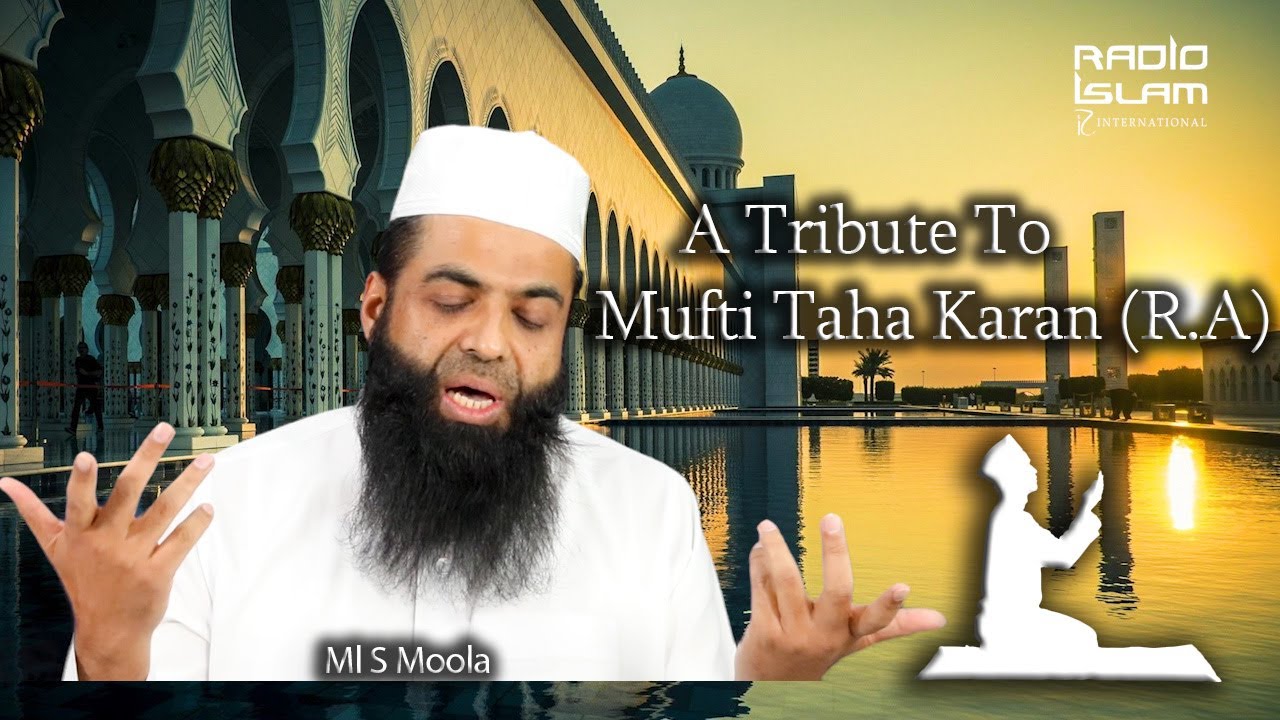 A Tribute To Mufti Taha Karan | Ml S Moola