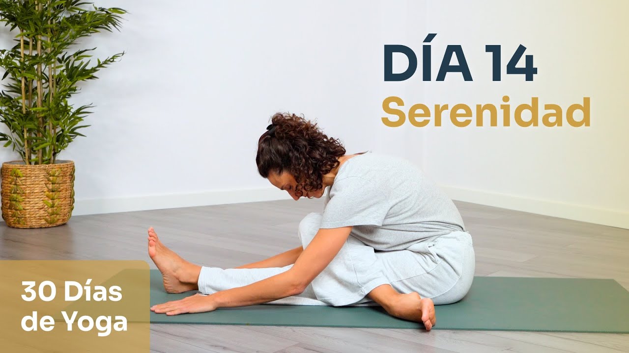 Día 14 - SERENIDAD | Yoga para Calmar la Mente & Reducir Ansiedad | Reto de 30 días de Yoga