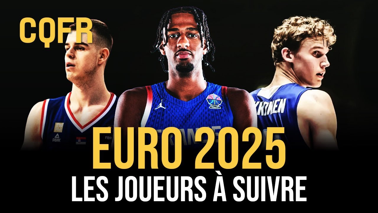 Les joueurs &agrave; suivre &agrave; l'EuroBasket 2025 #CQFR