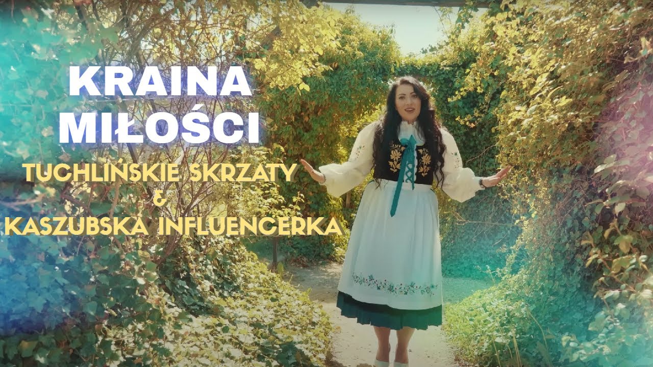 Kaszubska Influencerka & Tuchlińskie Skrzaty - KRAINA MIŁOŚCI (Official Video 2023) PREMIERA!