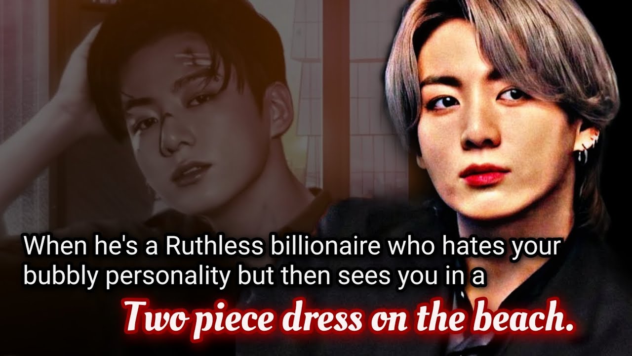 When he's a Ruthless billionaire who hates your bubbly personality but then sees you in two piece-