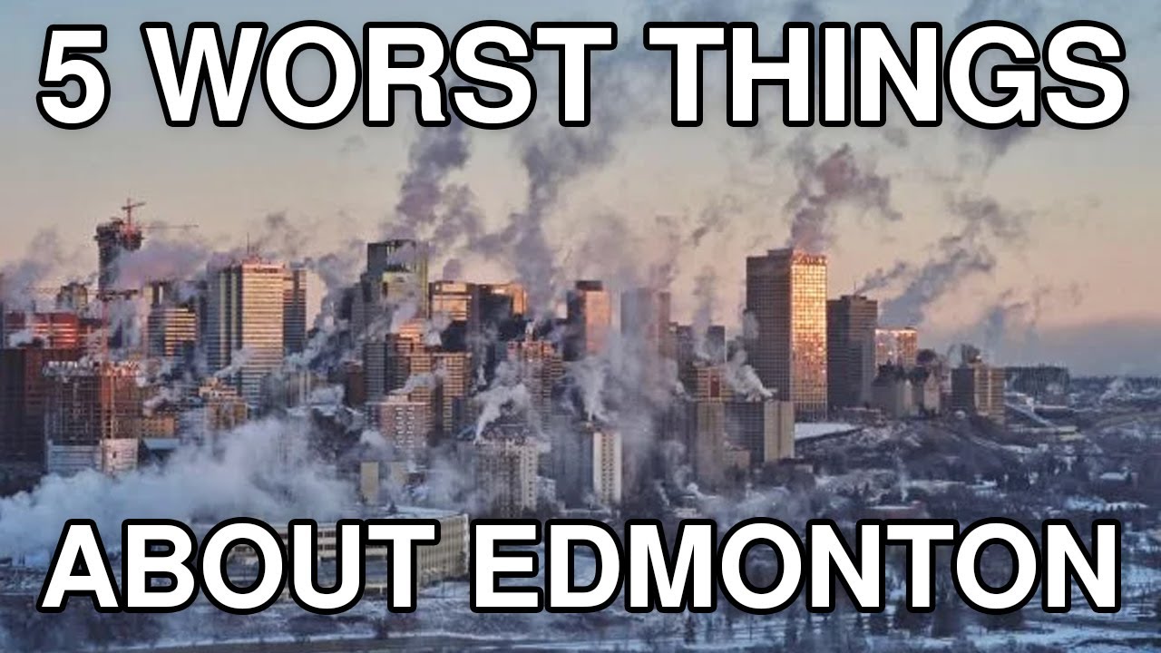 Things I Wish I Knew Before Moving to Edmonton 5 Cons