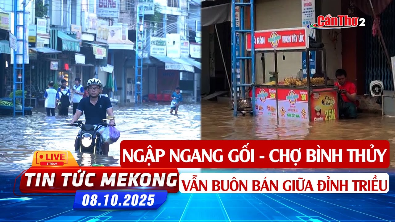 [🔴 Live] Ngập ngang gối - chợ Bình Thủy vẫn buôn bán giữa đỉnh triều | Tin tức Mekong 08.10.2025