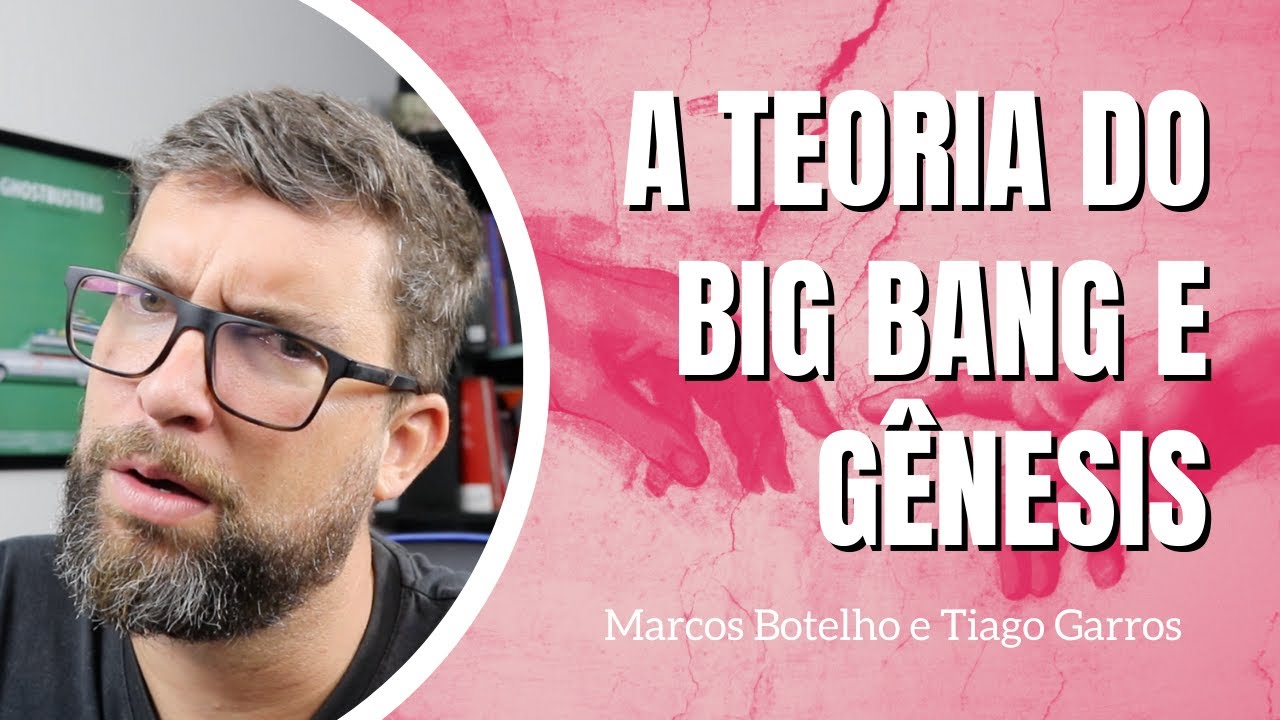 Deus Causou o Big Bang? - Marcos Botelho e Tiago Garros