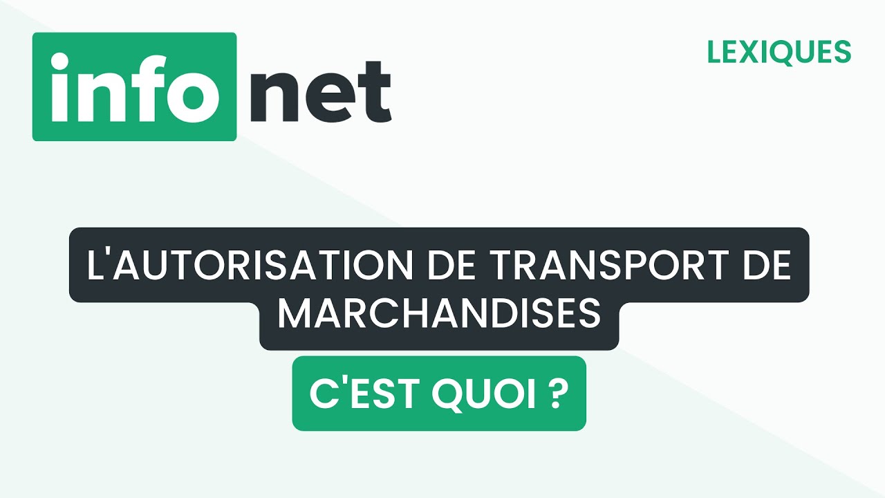 L'autorisation de transport de marchandises, c'est quoi ? (définition, aide, lexique, explication)