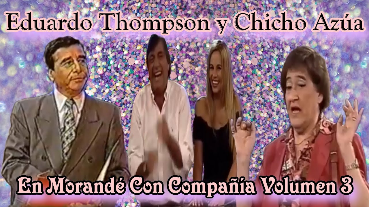 Morandé Con Compañía - Lo Mejor de Eduardo Thompson y Chicho Azúa - Volumen 3