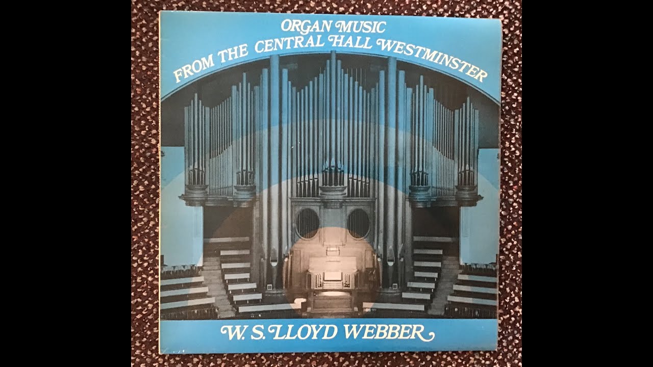 Organ Music from the Central Hall Westminster played by W.S. Lloyd Webber