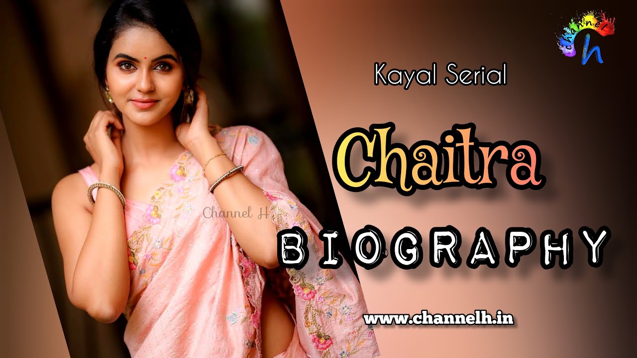 Kayal Serial Chaitra Reddy Biography | Channel H