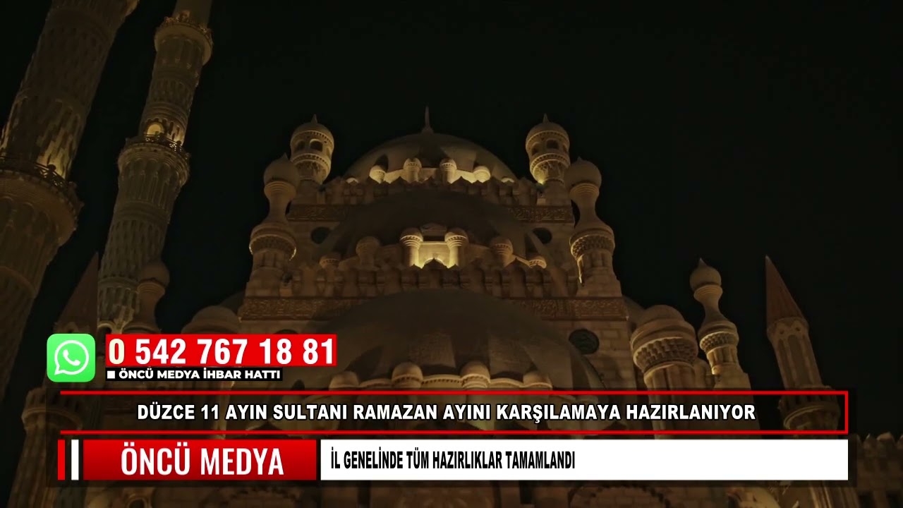 DÜZCE 11 AYIN SULTANI RAMAZAN AYINI KARŞILAMAYA HAZIRLANIYOR İL GENELİNDE TÜM HAZIRLIKLAR TAMAMLANDI