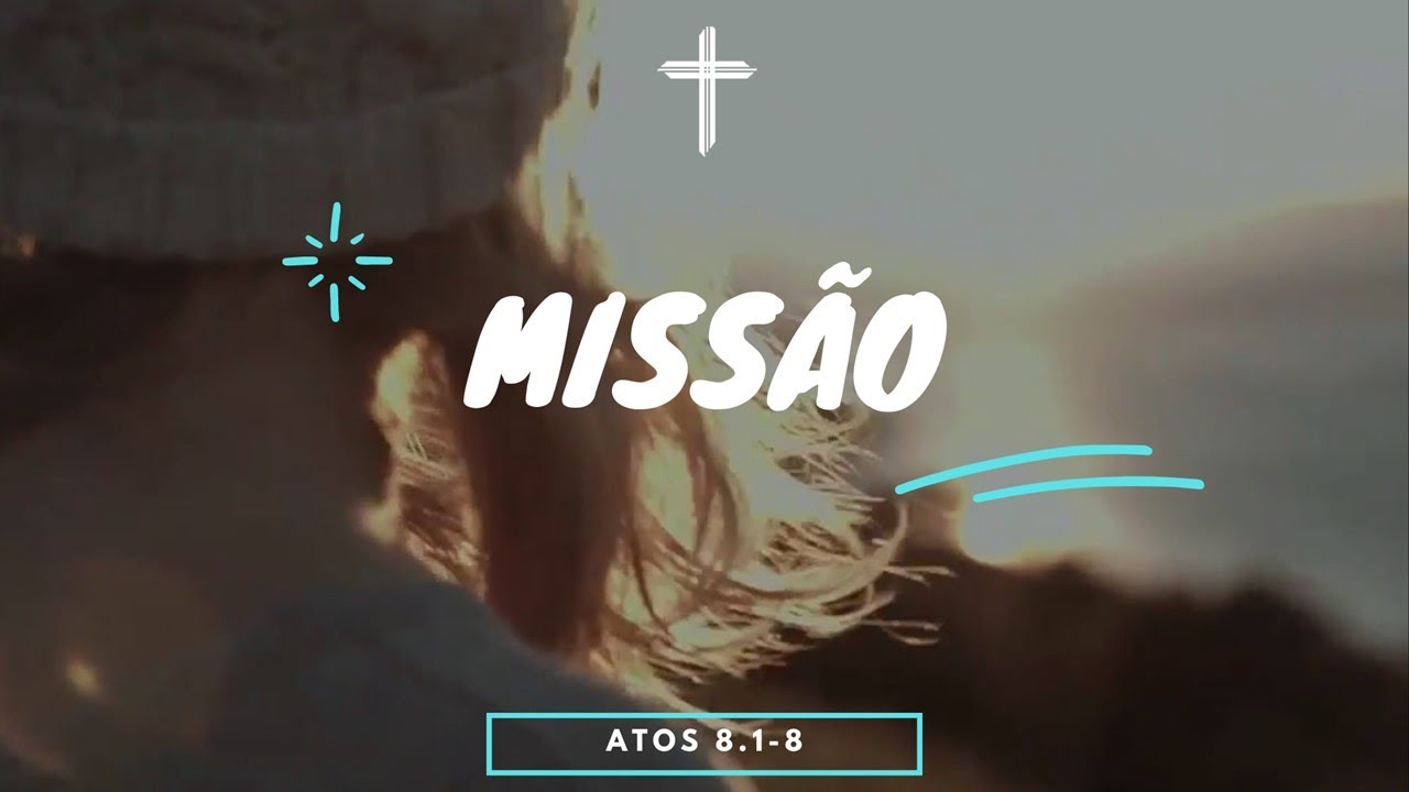 Pregação Atos 8.1-8 - Missão