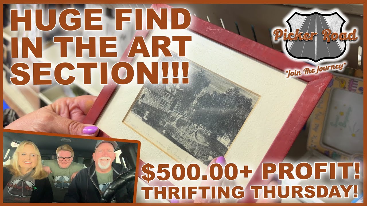 HUGE ART FIND! $500.00+ PROFIT! THRIFTING THURSDAY! Join the Journey on Picker Road!