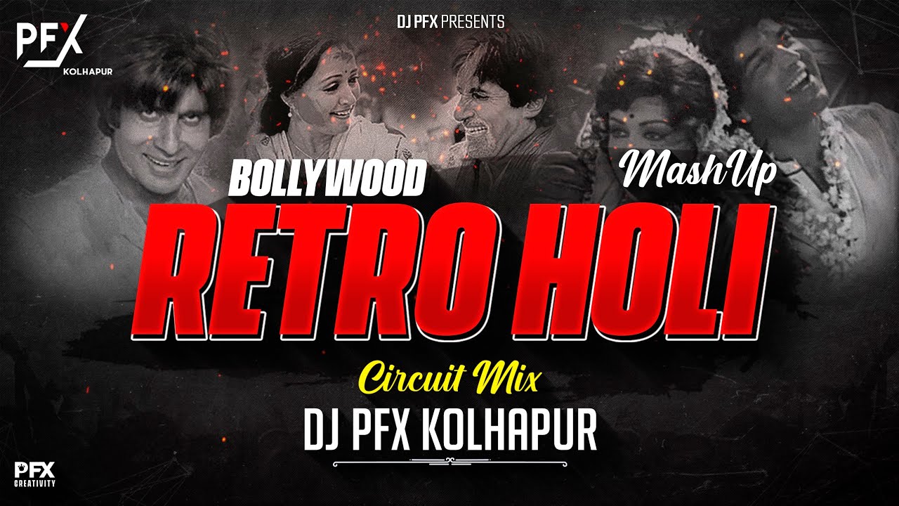 Bollywood Retro Holi Mashup - Circuit Mix - DJ PFX Kolhapur | Holi dj songs