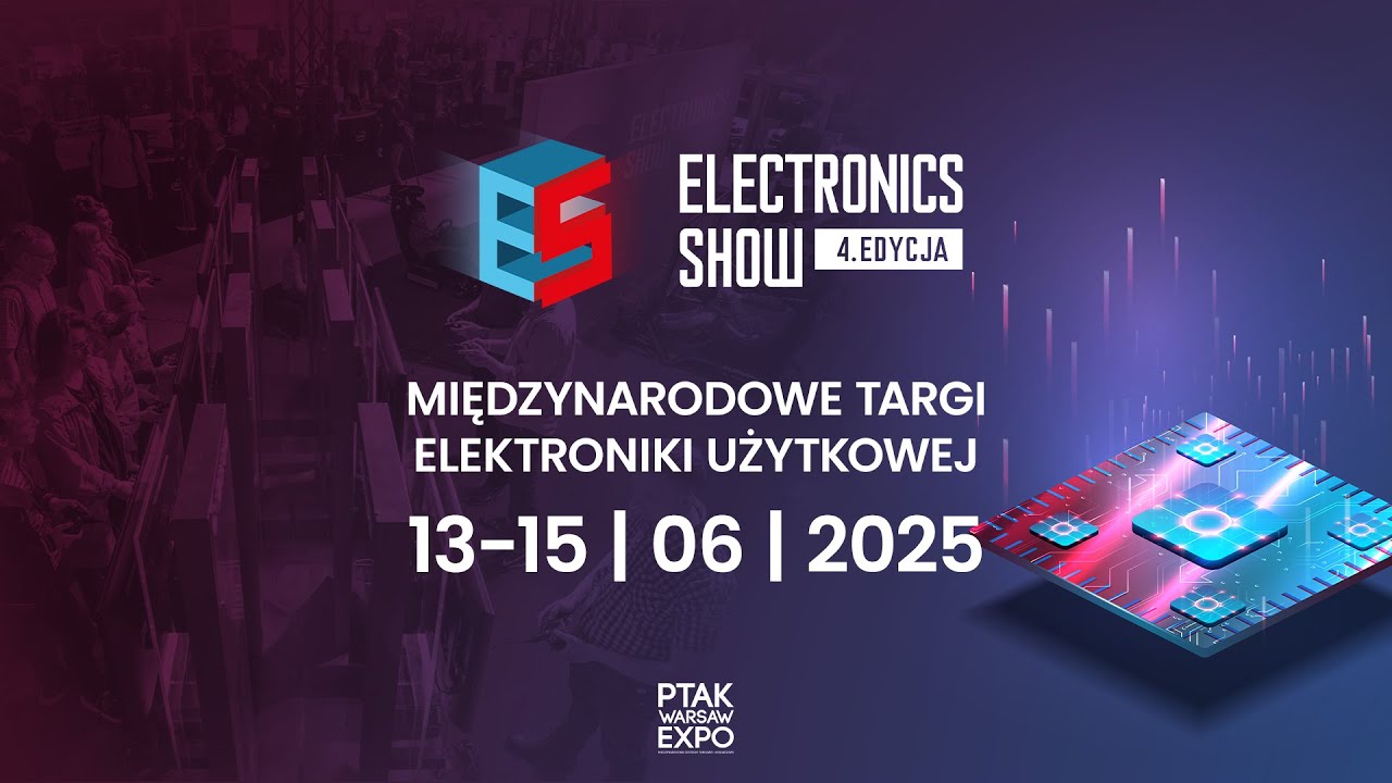 PODSUMOWANIE TARG&Oacute;W ELECTRONICS SHOW 2025| Ptak Warsaw Expo