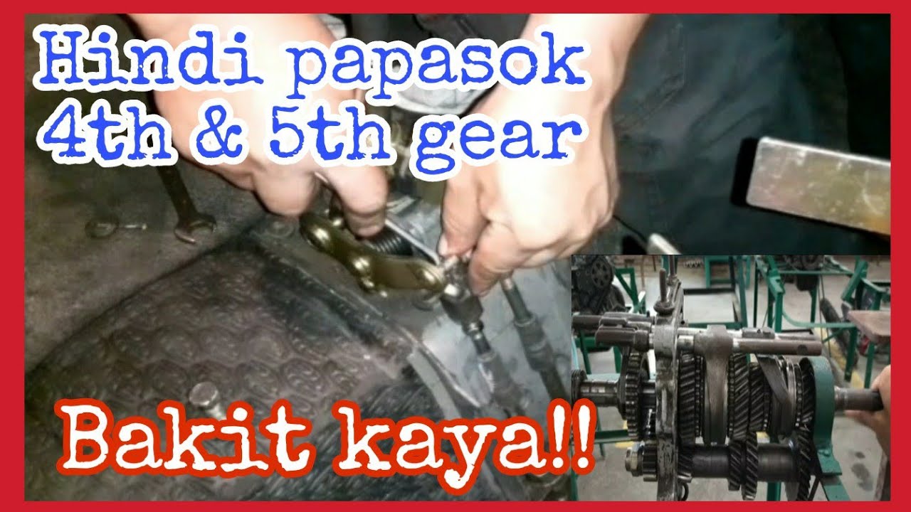 BAKIT AYAW PUMASOK ANG SHIFTING NG 4TH & 5TH GEAR